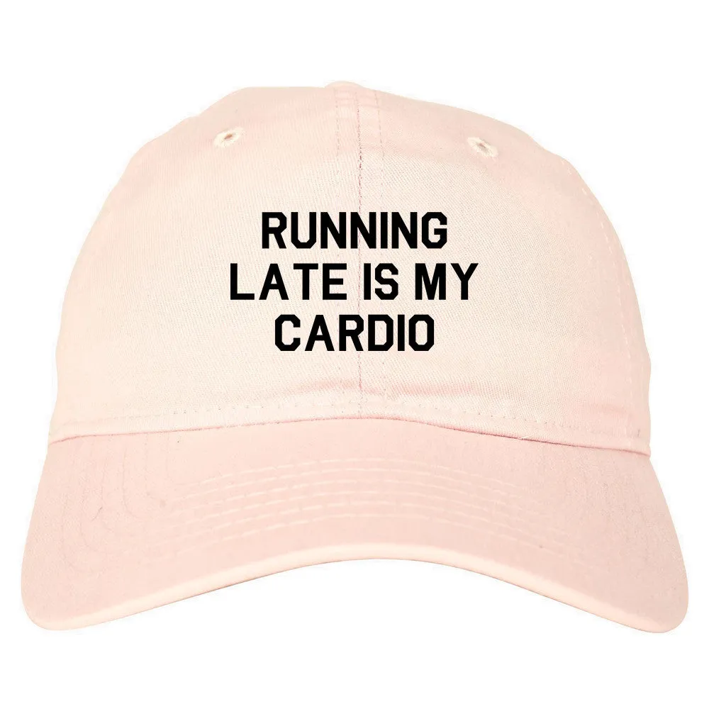 Running Late Is My Cardio Dad Hat